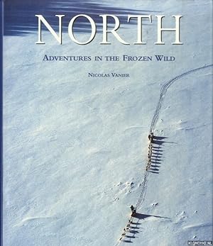 Bild des Verkufers fr North. Adventures in the frozen wild zum Verkauf von Klondyke