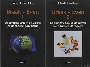Seller image for Break-Even. De Europese Unie in de Wereld en de Nieuwe Wereldorde (2 delen) for sale by Klondyke