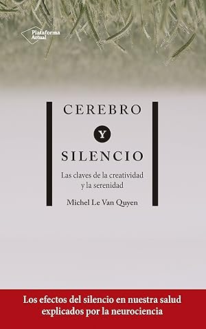 CEREBRO Y SILENCIO Las claves de la creatividad y la serenidad