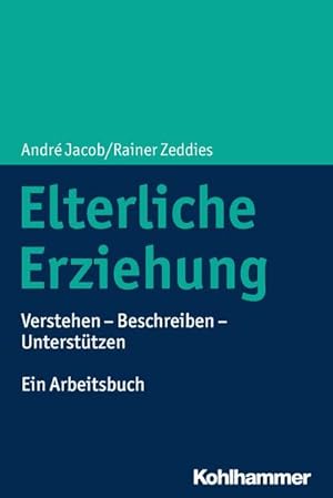 Bild des Verkufers fr Elterliche Erziehung : Verstehen - Beschreiben - Untersttzen Ein Arbeitsbuch zum Verkauf von AHA-BUCH GmbH