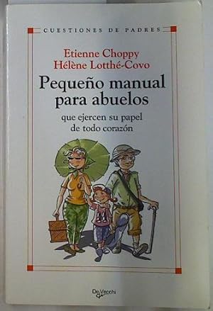 Bild des Verkufers fr Pequeo manual para abuelos que ejercen su papel de todo corazn zum Verkauf von Almacen de los Libros Olvidados