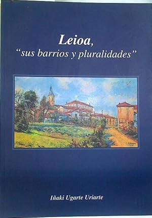 Imagen del vendedor de Leioa sus barrios y pluralidades a la venta por Almacen de los Libros Olvidados