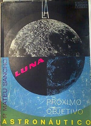 Imagen del vendedor de La luna : Prximo objetivo astronautico a la venta por Almacen de los Libros Olvidados