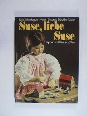 Suse, liebe Suse. Puppen und Tiere erzählen