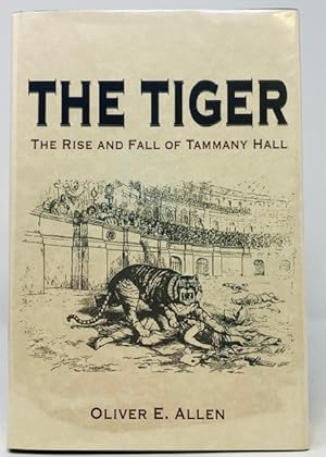 Seller image for The Tiger: The Rise And Fall Of Tammany Hall for sale by Catron Grant Books