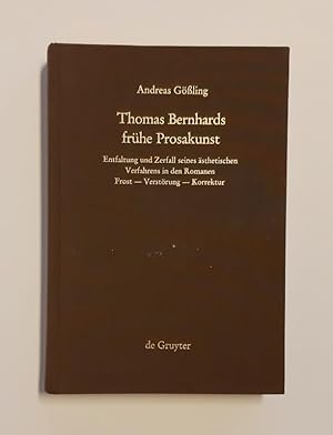 Thomas Bernhards frühe Prosakunst. Entfaltung und Zerfall seines ästhetischen Verfahrens in den R...