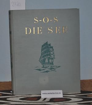 Bild des Verkufers fr S-O-S [S.O.S.]. Die See. Deutschlands See- und Kolonialgeltung in Vergangenheit und Zukunft. zum Verkauf von Antiquariat Welwitschia Dr. Andreas Eckl