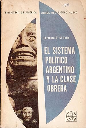 Seller image for EL SISTEMA POLITICO ARGENTINO Y LA CLASE OBRERA for sale by Gustavo I. Gonzalez