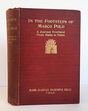 Bild des Verkufers fr In the Footsteps of Marco Polo, being the Account of a Journey Overland from Simla to Pekin zum Verkauf von Picture This (ABA, ILAB, IVPDA)