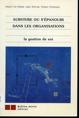 Survivre ou s'épanouir dans les organisations : la gestion de soi