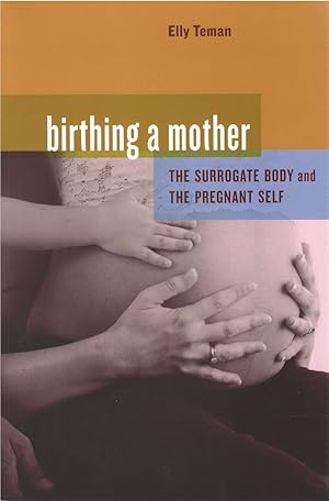 Bild des Verkufers fr Birthing a Mother: The Surrogate Body and the Pregnant Self zum Verkauf von The Haunted Bookshop, LLC