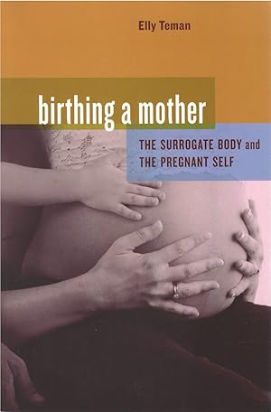 Birthing a Mother: The Surrogate Body and the Pregnant Self