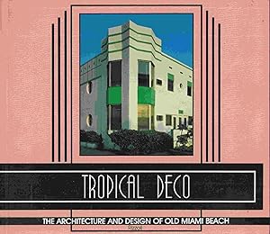Seller image for Tropical Deco The Architecture and Design of Old Miami Beach for sale by Graphem. Kunst- und Buchantiquariat