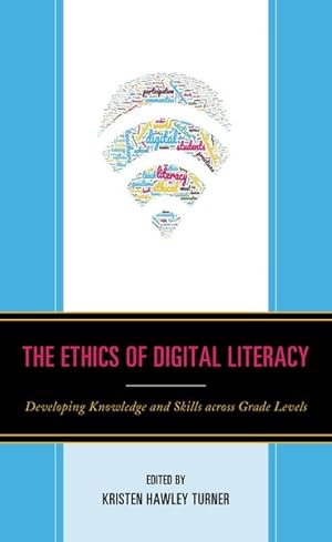 Immagine del venditore per Ethics of Digital Literacy : Developing Knowledge and Skills Across Grade Levels venduto da GreatBookPrices