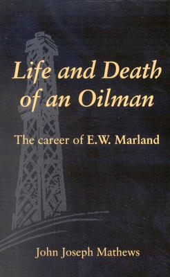 Seller image for Life and Death of an Oilman: The Career of E. W. Marland (Paperback or Softback) for sale by BargainBookStores