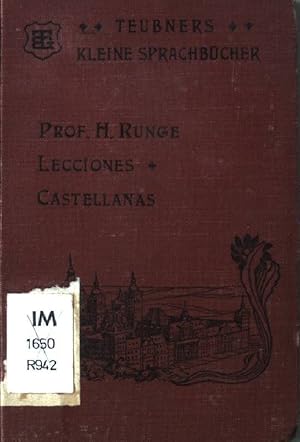 Bild des Verkufers fr Lecciones Castellanas: kurze praktische Anleitung zum Erlernen der spanischen Sprache. Teubners kleine Sprachbcher IV. zum Verkauf von books4less (Versandantiquariat Petra Gros GmbH & Co. KG)