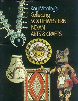 Image du vendeur pour Ray Manley's Collecting Southwestern Indian Arts & Crafts mis en vente par Paperback Recycler