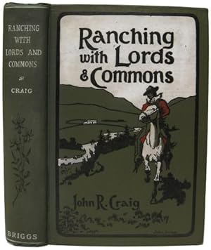 Ranching with Lords and Commons or Twenty Years on the Range. Being a Record of Actual Facts and ...