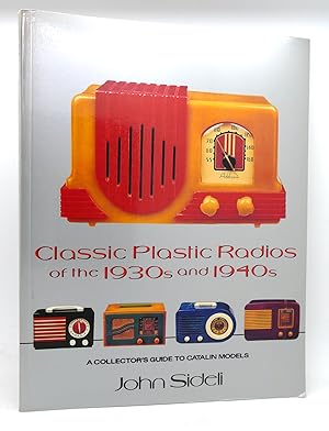 Seller image for CLASSIC PLASTIC RADIOS OF THE 1930S AND 1940S A Collector's Guide to Catalin Models for sale by Rare Book Cellar