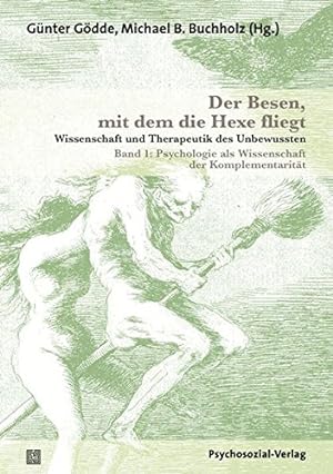Der Besen, mit dem die Hexe fliegt - Wissenschaft und Therapeutik des Unbewussten - Band 1. - Psy...