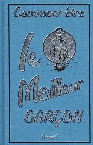 Bild des Verkufers fr comment tre le meilleur garon zum Verkauf von Chapitre.com : livres et presse ancienne