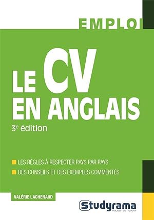 le CV en anglais ; les règles à respecter pays par pays ; des conseils et des exemples commentés ...