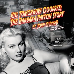 Seller image for Kiss Tomorrow Goodbye : The Barbara Payton Story: Library Edition for sale by GreatBookPrices