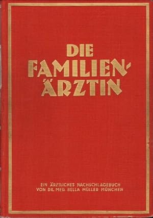 Die Familien-Ärztin. Ein ärztliches Nachschlagebuch der Gesundheitspflege und Heilkunde unter Ber...