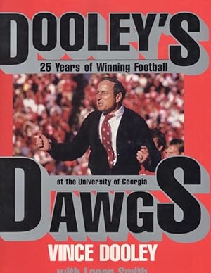 Bild des Verkufers fr Dooley's Dawgs: 25 Years of Winning Football at the University of Georgia Foreword by Lewis Grizzard zum Verkauf von Americana Books, ABAA