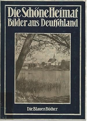 Die Schöne Heimat. Bilder aus Deutschland. / Die Blauen Bücher.