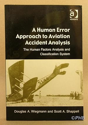 Immagine del venditore per A Human Error Approach to Aviation Accident Analysis: The Human Factors Analysis and Classification System venduto da Post Horizon Booksellers