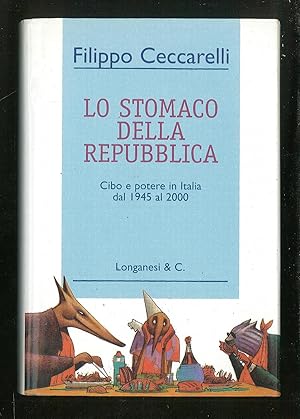 Seller image for Lo stomaco della Repubblica - Cibo e potere in Italia dal 1945 al 2000 for sale by Sergio Trippini