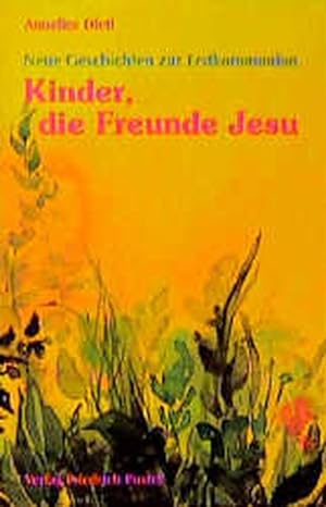 Bild des Verkufers fr Kinder, die Freunde Jesu: Neue Geschichten zur Erstkommunion zum Verkauf von Antiquariat Armebooks