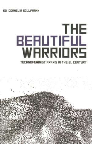 Seller image for Beautiful Warriors : Technofeminist Praxis in the Twenty-First Century for sale by GreatBookPrices
