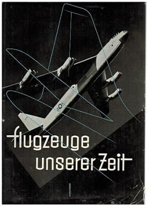 Flugzeuge unserer Zeit. Ein Bildwerk von Georg W. Feuchter.