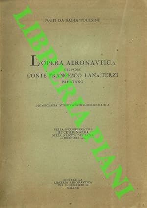 Bild des Verkufers fr L'Opera aeronautica del Padre Conte Francesco Lana Terzi Bresciano. Monografia storico-critico- bibliografica. zum Verkauf von Libreria Piani