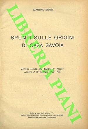 Bild des Verkufers fr Spunti sulle origini di Casa Savoia. Lezione tenuta alla Sezione di Vedana Lambro il 19 Gennaio 1930. VIII: zum Verkauf von Libreria Piani