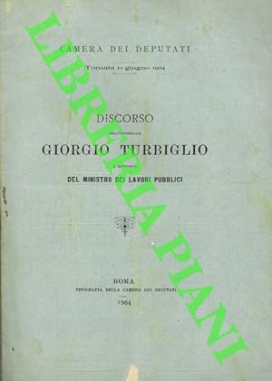 Discorso dell'Onorevole Giorgio Turbiglio e risposta del Ministro dei Lavori Pubblici. (Sulla Fer...