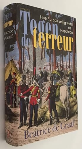 Seller image for Tegen de terreur. Hoe Europa veilig werd na Napoleon for sale by Antiquariaat Clio / cliobook.nl