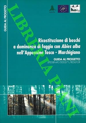 Ricostruzione di boschi a dominanza del faggio con Abies alba nell'Appennino Tosco-Marchigiano.