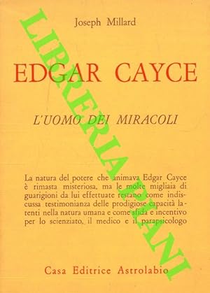 Edgar Cayce. L'uomo dei miracoli.