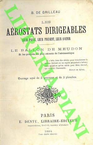 Les Aérostats Dirigeables leur passé, leur présent, leur avenir. Le Ballon de Meudon et les progr...