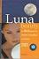 Luna beauty. Der Mondkalender für Schönheit, Körperpflege und Wellkness 2003.