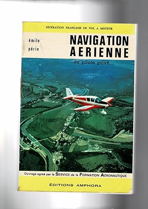 Imagen del vendedor de Navigation aerienne du pilote priv. Ouvrage agr par le service de la formation aronautiques. a la venta por Libreria Gull