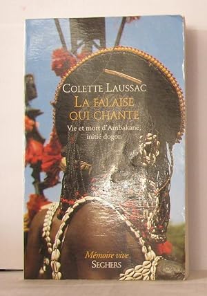 Bild des Verkufers fr La falaise qui chante : Vie et mort d'Ambakan initi dogon zum Verkauf von Librairie Albert-Etienne
