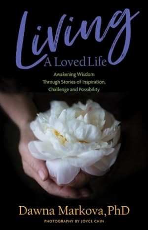 Seller image for Living a Loved Life : Awakening Wisdom Through Stories of Inspiration, Challenge, and Possibility for sale by GreatBookPrices