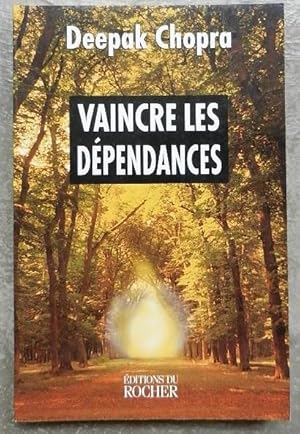 Vaincre les dépendances. La solution spirituelle.