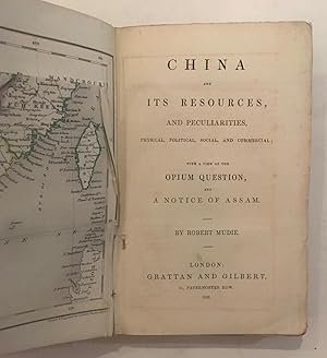 China and its resources, and peculiarities, physical, political, social, and commercial; with a v...