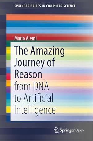 Seller image for The Amazing Journey of Reason : from DNA to Artificial Intelligence for sale by AHA-BUCH GmbH