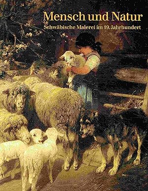 Imagen del vendedor de Mensch und Natur. Schwbische Malerei im 19. Jahrhundert. a la venta por Antiquariat Bernhardt